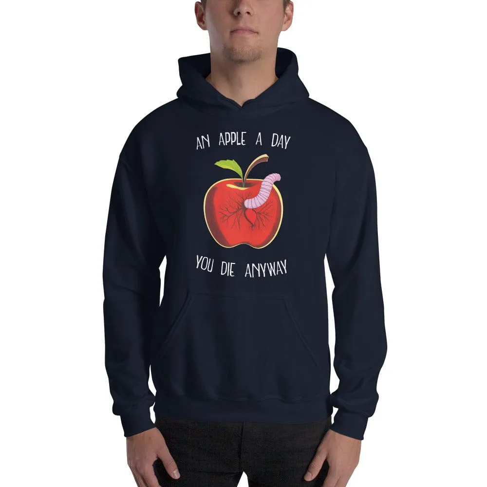 An Apple a day, you die anyway - Hoodie