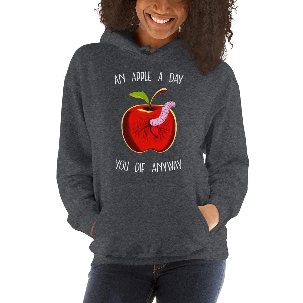 An Apple a day, you die anyway - Hoodie