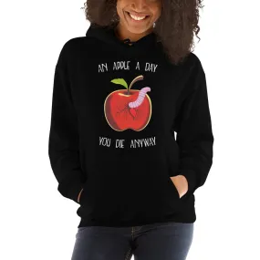 An Apple a day, you die anyway - Hoodie