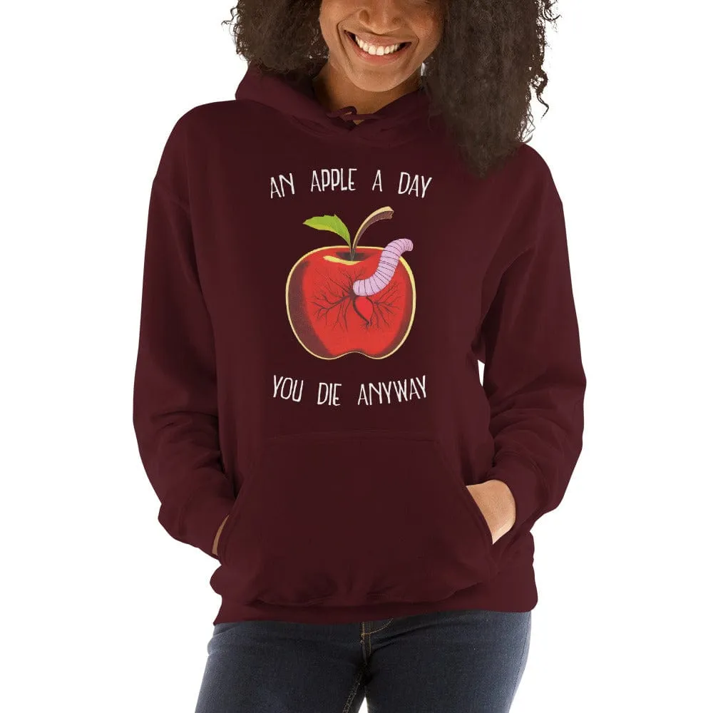 An Apple a day, you die anyway - Hoodie