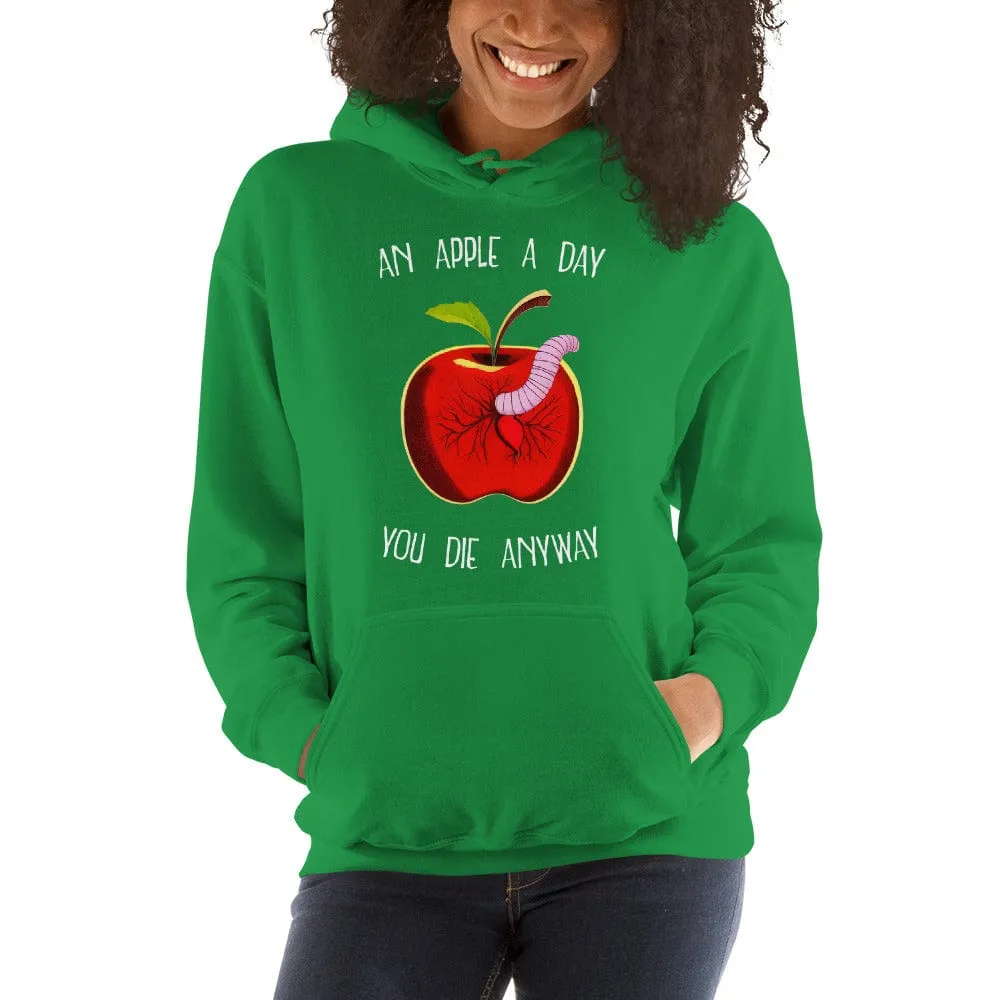 An Apple a day, you die anyway - Hoodie