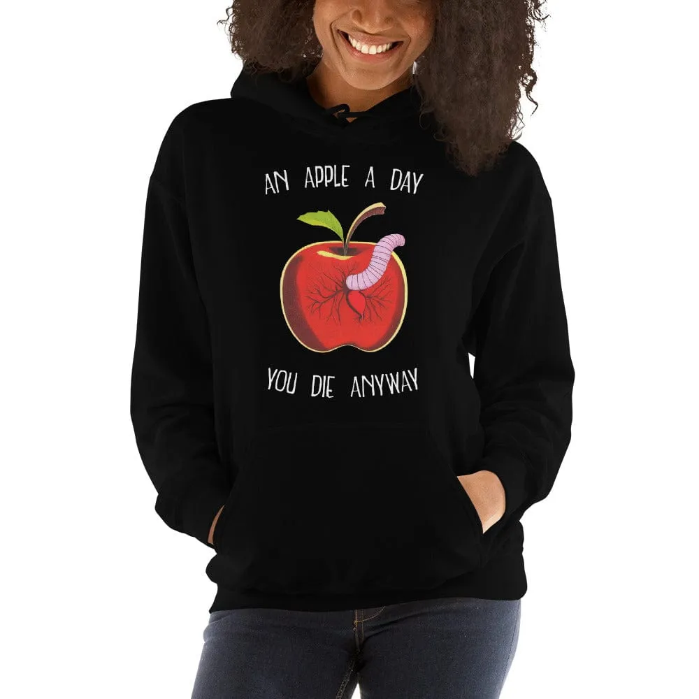 An Apple a day, you die anyway - Hoodie