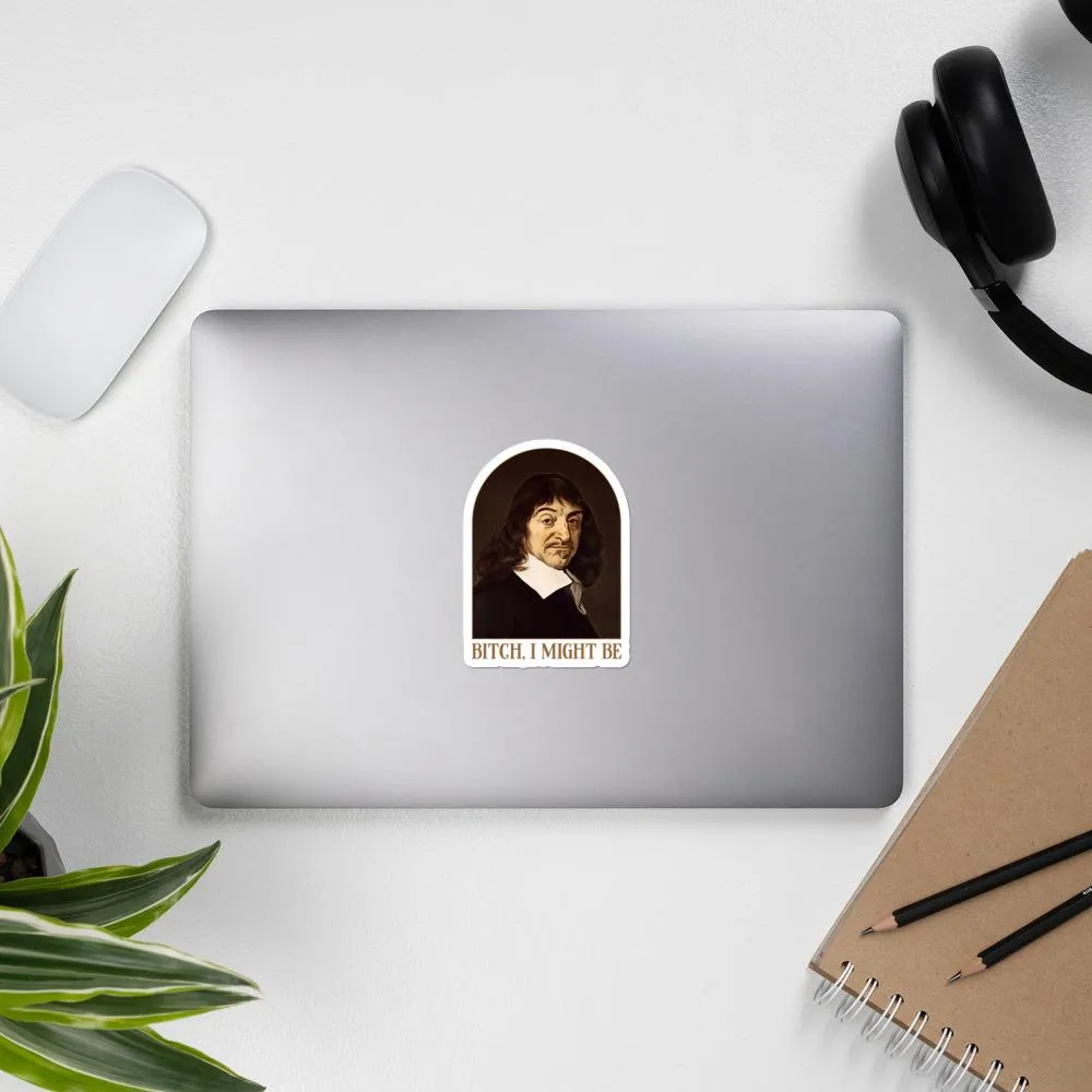 Descartes - Bitch I Might Be - Sticker