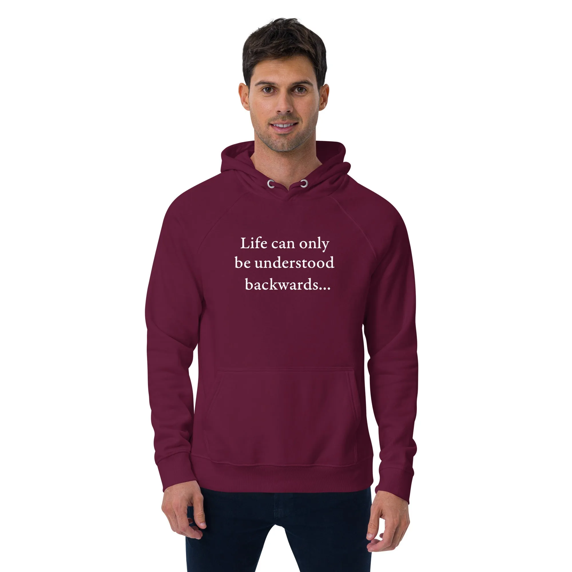 Kierkegaard Quote - Life can only be understood backwards - Eco Hoodie
