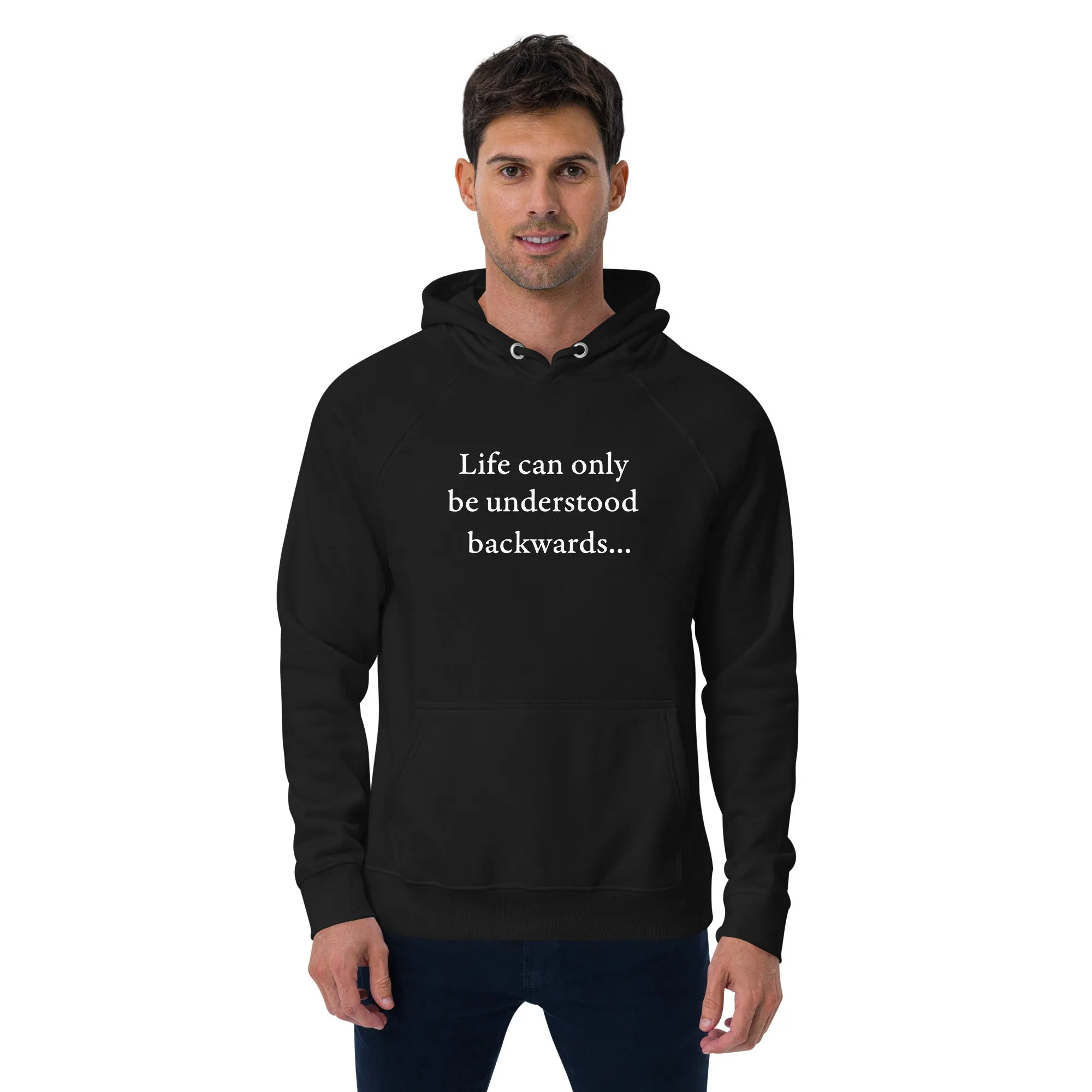 Kierkegaard Quote - Life can only be understood backwards - Eco Hoodie